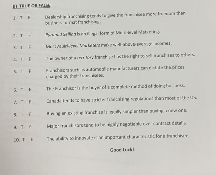 B True Or False 1 T F Dealership Franchising Tends To Give The Franchisee More Freedom Than Business Format Franchisin 1