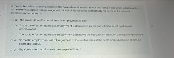 In The Context Of Outsourcing Consider The Case Where Domestic Labour And Foreign Labour Are Substitutable To Some Exte 1