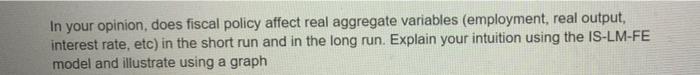 In Your Opinion Does Fiscal Policy Affect Real Aggregate Variables Employment Real Output Interest Rate Etc In The 1