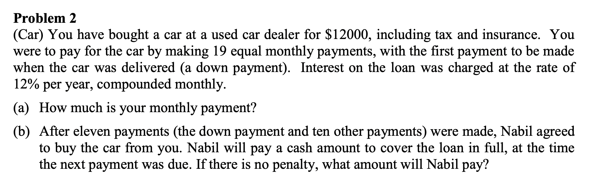 Problem 2 Car You Have Bought A Car At A Used Car Dealer For 12000 Including Tax And Insurance You Were To Pay For 1