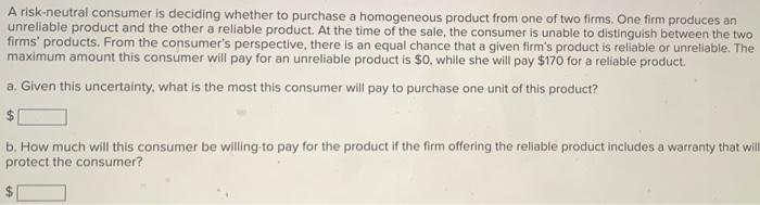 A Risk Neutral Consumer Is Deciding Whether To Purchase A Homogeneous Product From One Of Two Firms One Firm Produces A 1