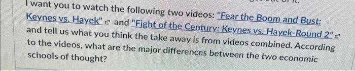I Want You To Watch The Following Two Videos Fear The Boom And Bust Keynes Vs Hayek And Fight Of The Century Keyn 1