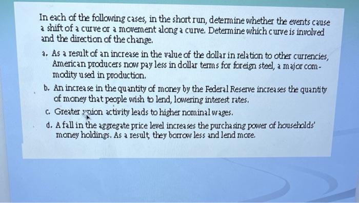 In Each Of The Following Cases In The Short Run Determine Whether The Events Cause A Shift Of A Curve Or A Movement Al 1