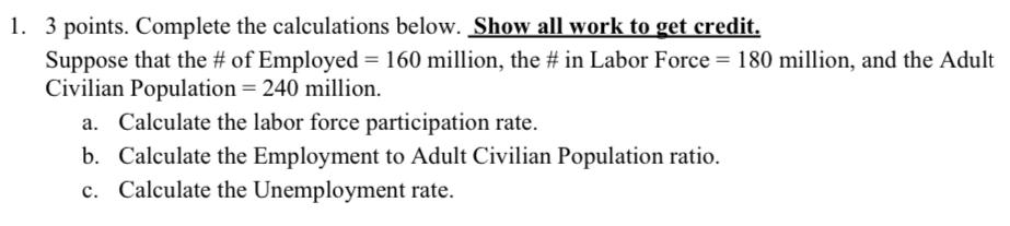 1 3 Points Complete The Calculations Below Show All Work To Get Credit Suppose That The Of Employed 160 Million 1
