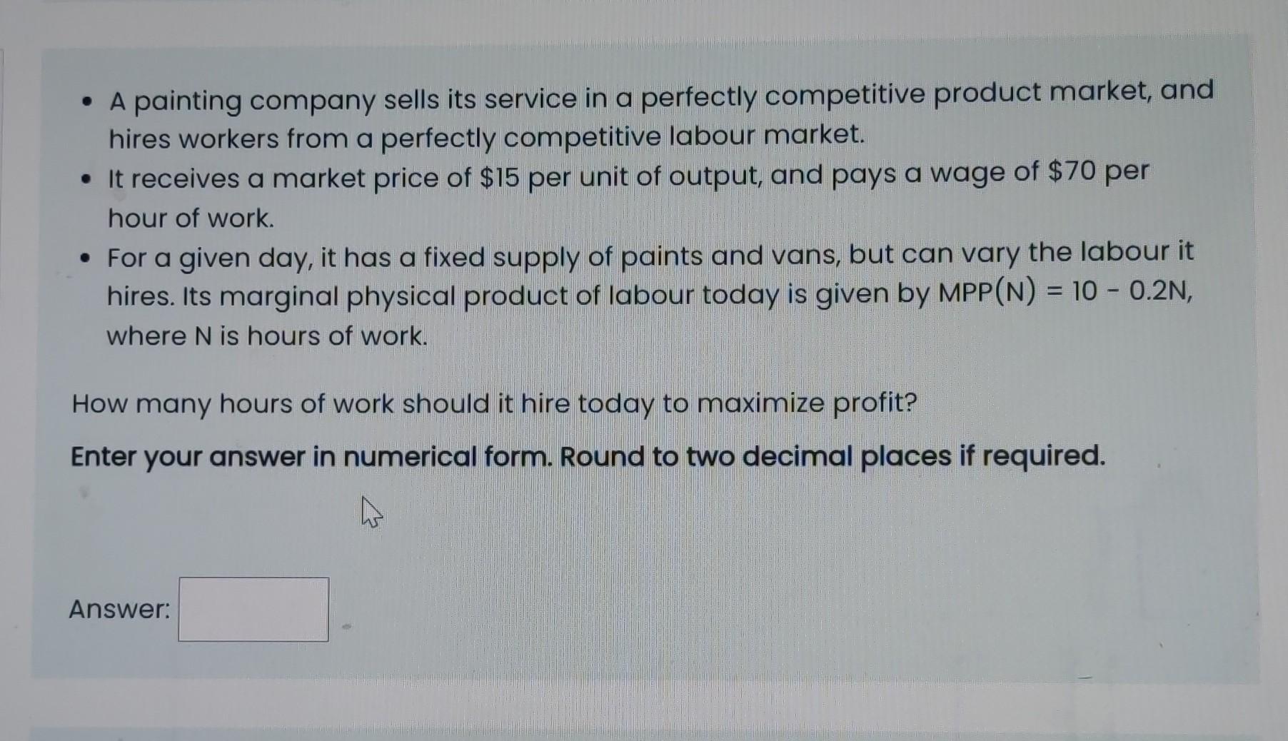 A Painting Company Sells Its Service In A Perfectly Competitive Product Market And Hires Workers From A Perfectly Com 1