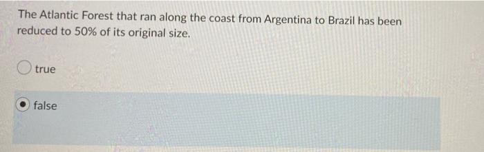 The Atlantic Forest That Ran Along The Coast From Argentina To Brazil Has Been Reduced To 50 Of Its Original Size True 1
