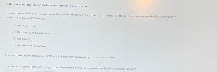 5 The Slope And Position Of The Long Run Aggregate Supply Curve Suppose The Fed Doubles The Growth Rate Of The Quantity 1