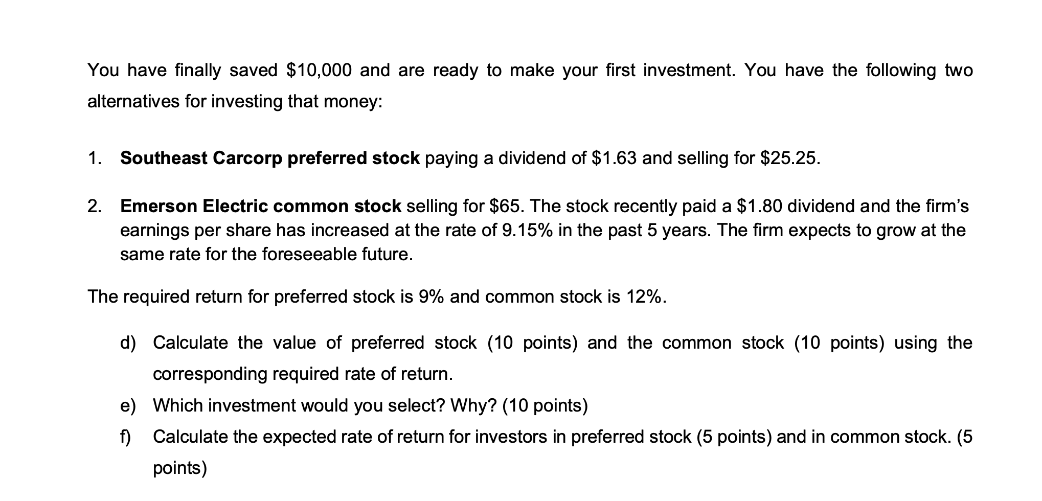You Have Finally Saved 10 000 And Are Ready To Make Your First Investment You Have The Following Two Alternatives For 1