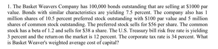 1 The Basket Weavers Company Has 100 000 Bonds Outstanding That Are Selling At 1000 Par Value Bonds With Similar Char 1