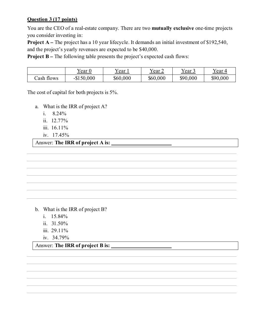 Question 3 17 Points You Are The Ceo Of A Real Estate Company There Are Two Mutually Exclusive One Time Projects You 1