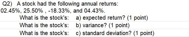 Q2 A Stock Had The Following Annual Returns 02 45 25 50 18 33 And 04 43 What Is The Stock S What Is The Stoc 1