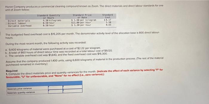 Huron Company Produces A Commercial Deaning Compound Known As Zoom The Direct Materials And Direct Labour Standards For 1