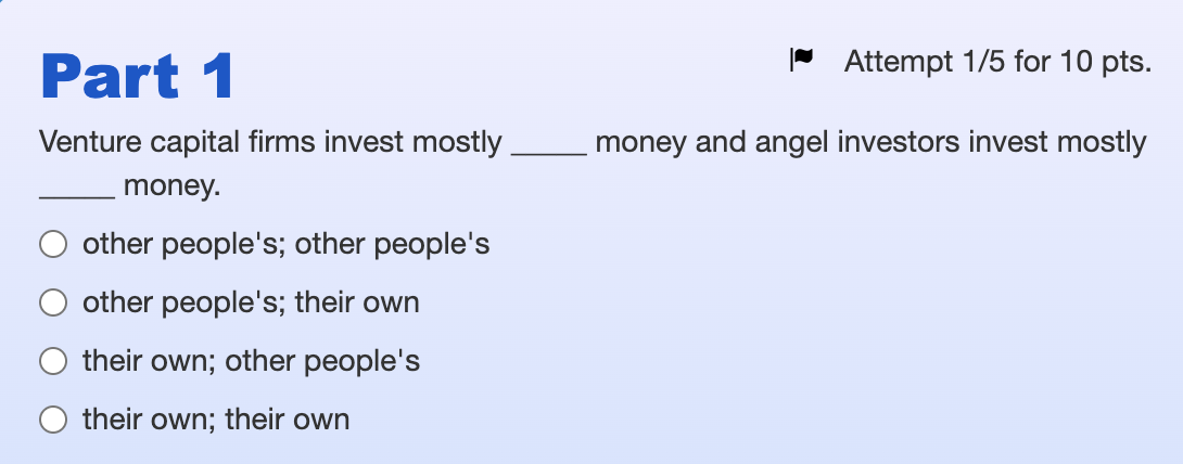 Part 1 Venture Capital Firms Invest Mostly Money Other People S Other People S Other People S Their Own Their Own Ot 1