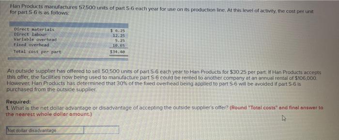 Han Products Manufactures 57 500 Units Of Parts 6 Each Year For Use On Its Production Line At This Level Of Activity T 1