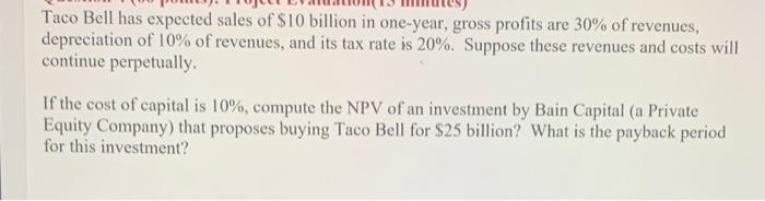 Taco Bell Has Expected Sales Of 10 Billion In One Year Gross Profits Are 30 Of Revenues Depreciation Of 10 Of Reven 1