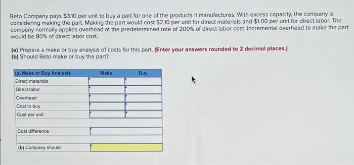 Beto Company Pays 3 10 Per Unit To Buy A Part For One Of The Products It Manufactures With Excess Capacity The Compan 1