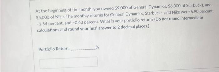 At The Beginning Of The Month You Owned 9 000 Of General Dynamics 6 000 Of Starbucks And 5 000 Of Nike The Monthl 1
