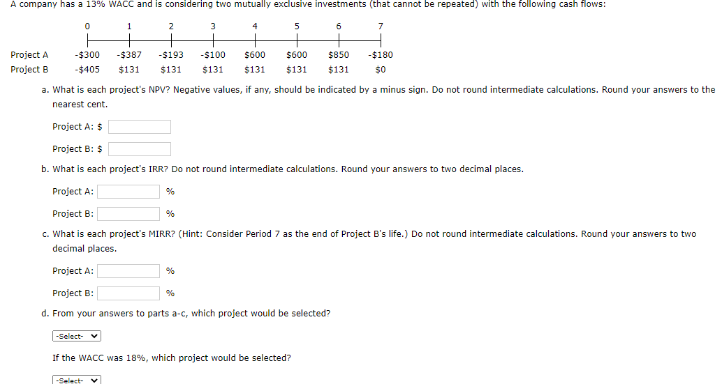A Company Has A 13 Wacc And Is Considering Two Mutually Exclusive Investments That Cannot Be Repeated With The Follow 1