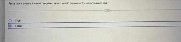 For A Risk Averse Investor Required Return Would Decrease For An Increase In Risk True False Cox 1