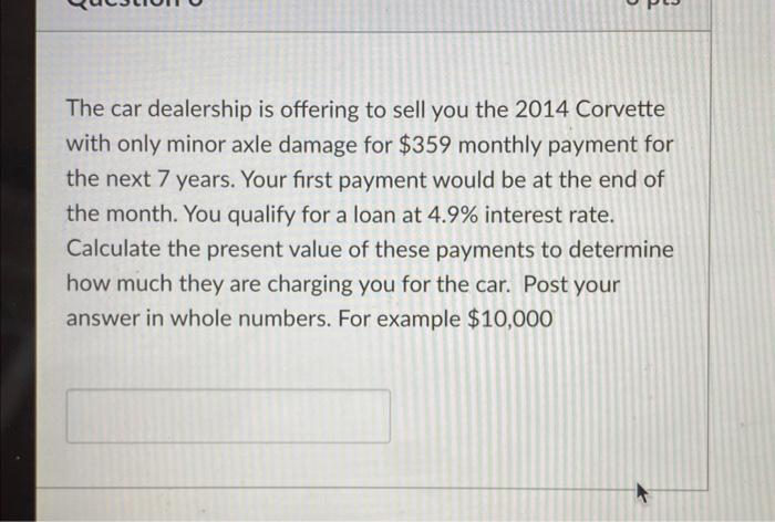 The Car Dealership Is Offering To Sell You The 2014 Corvette With Only Minor Axle Damage For 359 Monthly Payment For Th 1