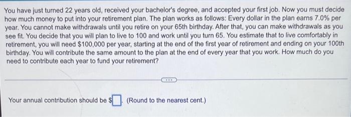You Have Just Turned 22 Years Old Received Your Bachelor S Degree And Accepted Your First Job Now You Must Decide How 1