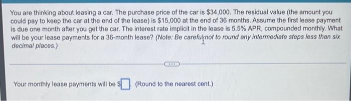 You Are Thinking About Leasing A Car The Purchase Price Of The Car Is 34 000 The Residual Value The Amount You Could 1