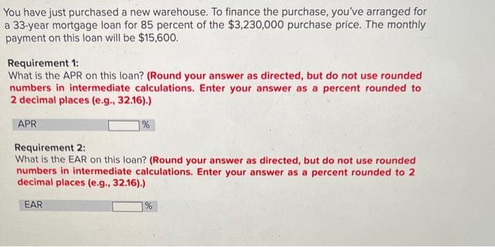 You Have Just Purchased A New Warehouse To Finance The Purchase You Ve Arranged For A 33 Year Mortgage Loan For 85 Per 1