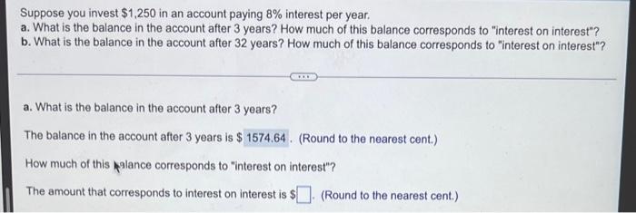 Suppose You Invest 1 250 In An Account Paying 8 Interest Per Year A What Is The Balance In The Account After 3 Years 1