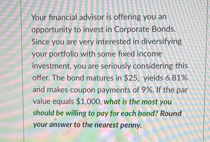 Your Financial Advisor Is Offering You An Opportunity To Invest In Corporate Bonds Since You Are Very Interested In Div 1