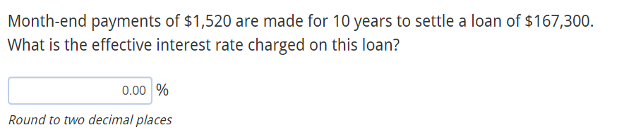 Month End Payments Of 1 520 Are Made For 10 Years To Settle A Loan Of 167 300 What Is The Effective Interest Rate Cha 1