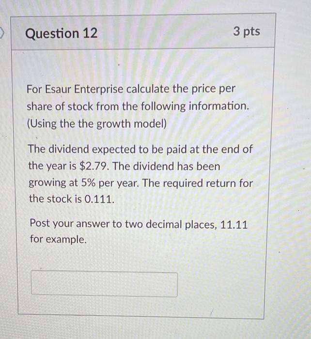 Question 12 3 Pts For Esaur Enterprise Calculate The Price Per Share Of Stock From The Following Information Using The 1