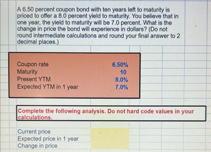 A 6 50 Percent Coupon Bond With Ten Years Left To Maturity Is Priced To Offer A 8 0 Percent Yield To Maturity You Belie 1