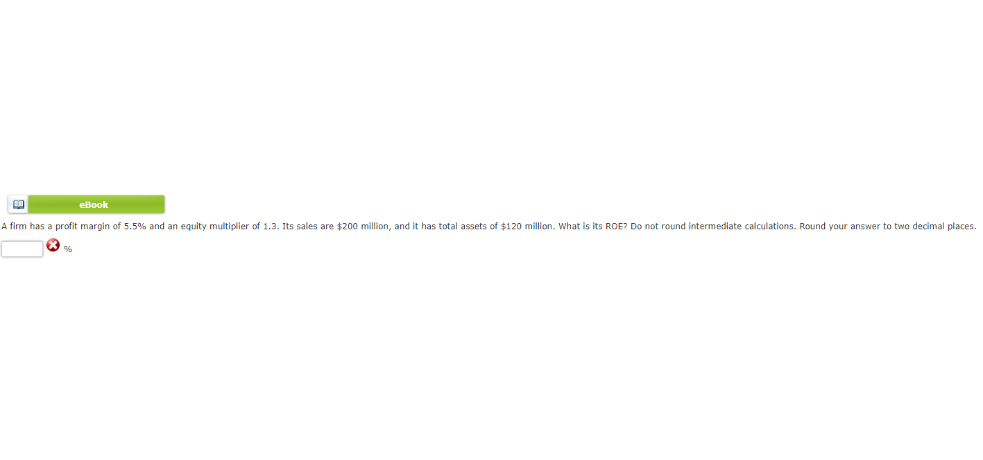 Ebook A Firm Has A Profit Margin Of 5 5 And An Equity Multiplier Of 1 3 Its Sales Are 200 Million And It Has Total A 1