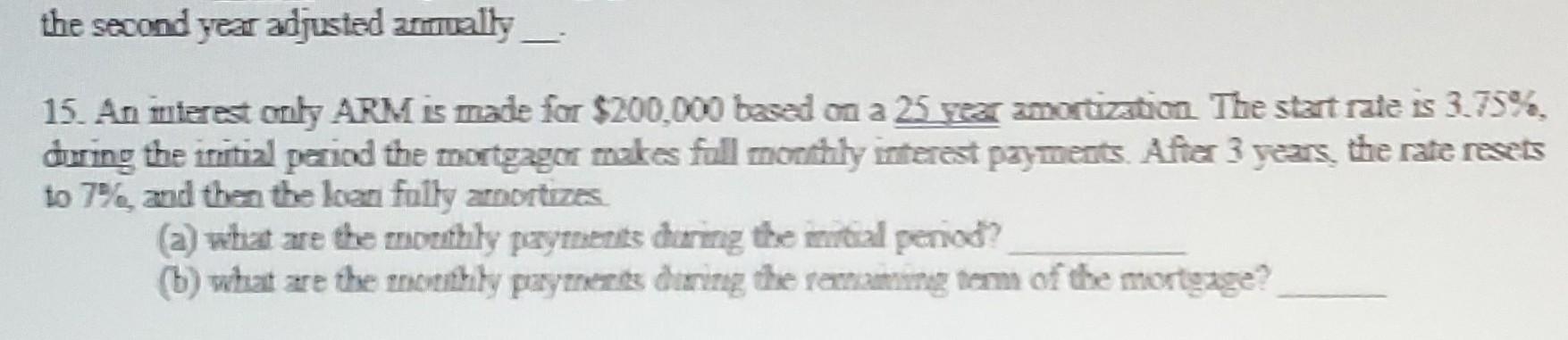 The Second Year Adjusted Annually 15 An Interest Only Arm Is Made For 200 000 Based On A 25 Year Amortization The Sta 1