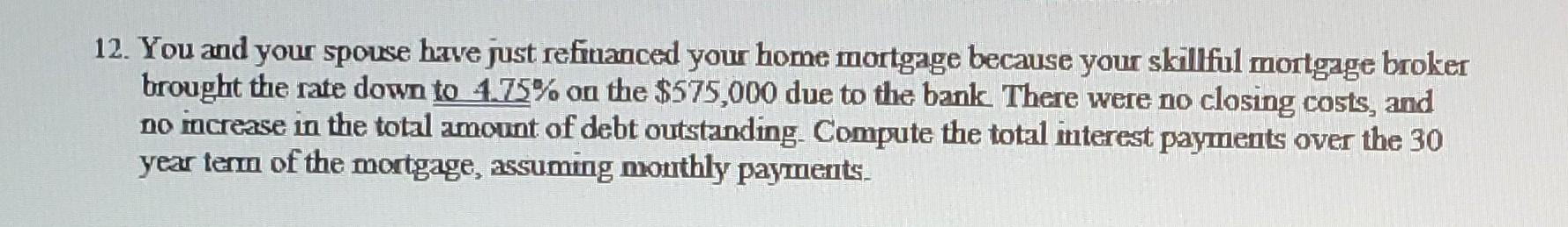 12 You And Your Spouse Have Just Refinanced Your Home Mortgage Because Your Skillful Mortgage Broker Brought The Rate D 1