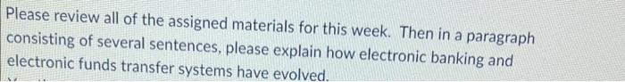 Please Review All Of The Assigned Materials For This Week Then In A Paragraph Consisting Of Several Sentences Please E 1