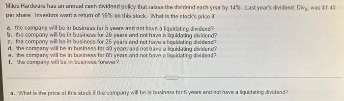 Miles Hardware Has An Annual Cash Dividend Policy That Raises The Dividend Each Year By 14 Last Year S Dividend Divo 1
