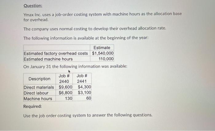 Question Ymax Inc Uses A Job Order Costing System With Machine Hours As The Allocation Base For Overhead The Company 1