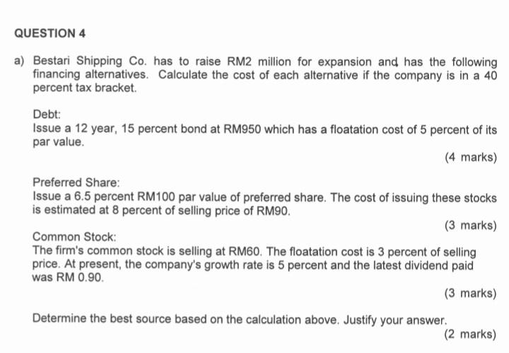 Question 4 A Bestari Shipping Co Has To Raise Rm2 Million For Expansion And Has The Following Financing Alternatives 1
