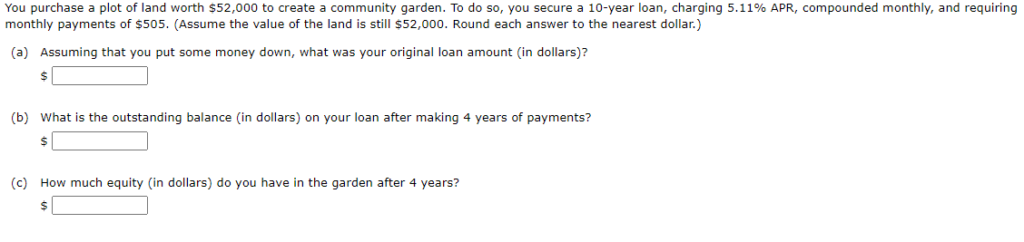 You Purchase A Plot Of Land Worth 52 000 To Create A Community Garden To Do So You Secure A 10 Year Loan Charging 5 1
