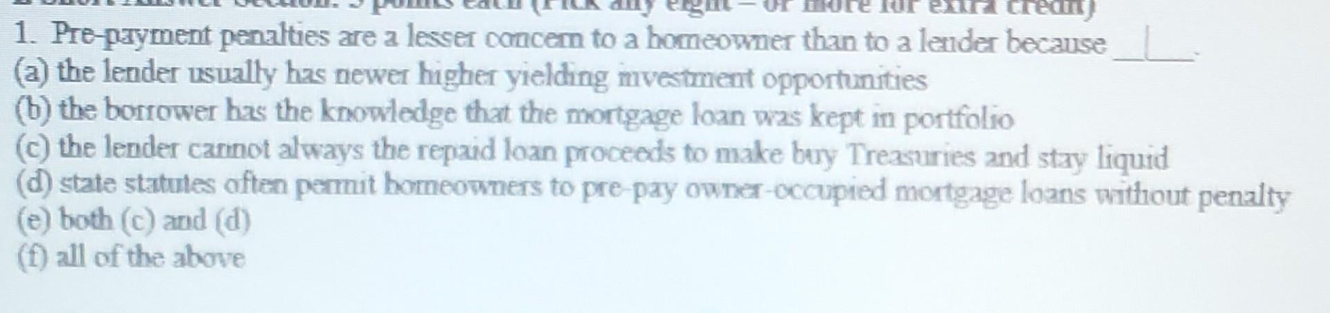 Creanty 1 Pre Payment Penalties Are A Lesser Concern To A Homeowner Than To A Lender Because A The Lender Usually Has 1