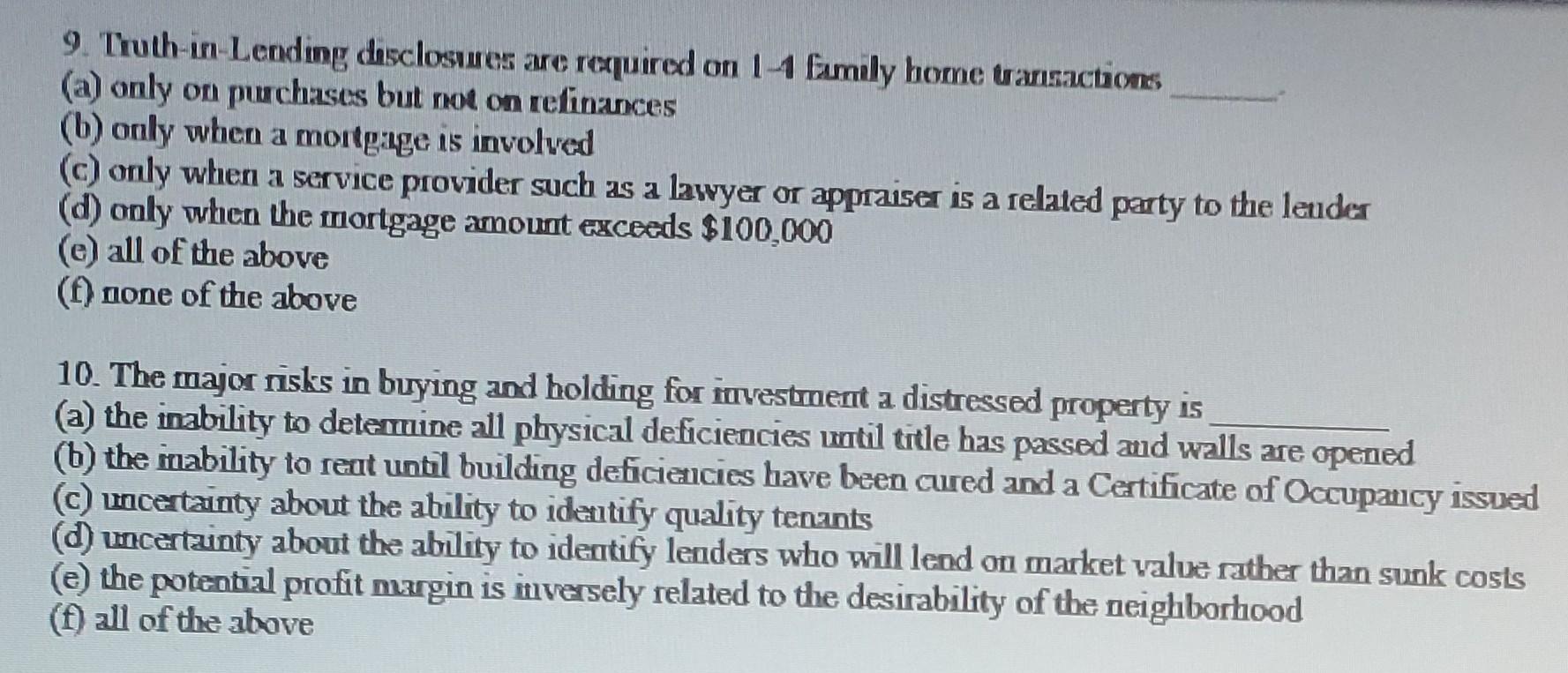 9 Truth In Lending Disclosures Are Required On 1 4 Family Home Transactions A Only On Purchases But Not On Refinances 1