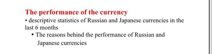 The Performance Of The Currency Descriptive Statistics Of Russian And Japanese Currencies In The Last 6 Months The R 1