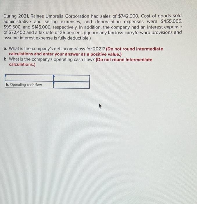 During 2021 Raines Umbrella Corporation Had Sales Of 742 000 Cost Of Goods Sold Administrative And Selling Expenses 1