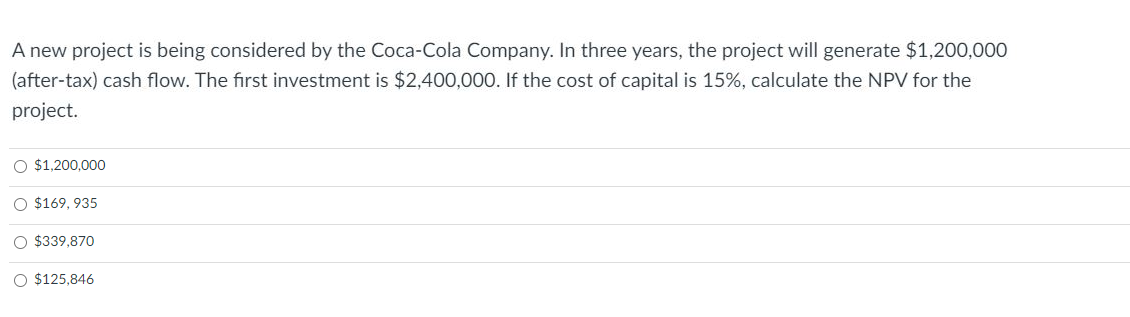 A New Project Is Being Considered By The Coca Cola Company In Three Years The Project Will Generate 1 200 000 After 1