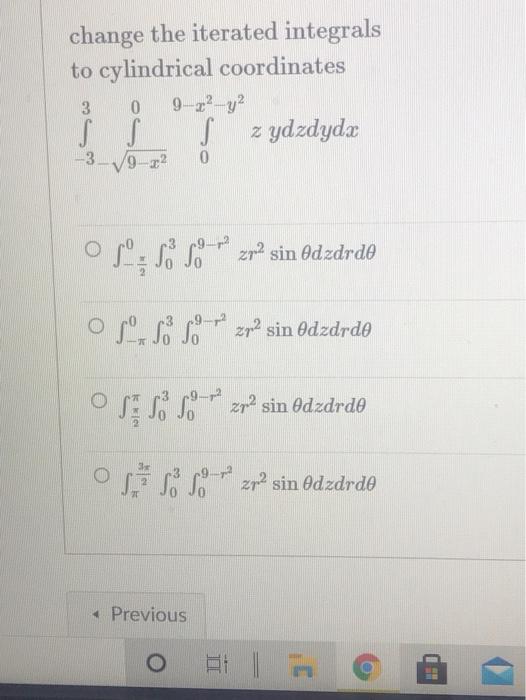 Change The Iterated Integrals To Cylindrical Coordinates 3 94 2 Y S S Z Ydzdyda 192 0 L3 0 So 92 Zp2 Sin Odzdrde Ols S 1