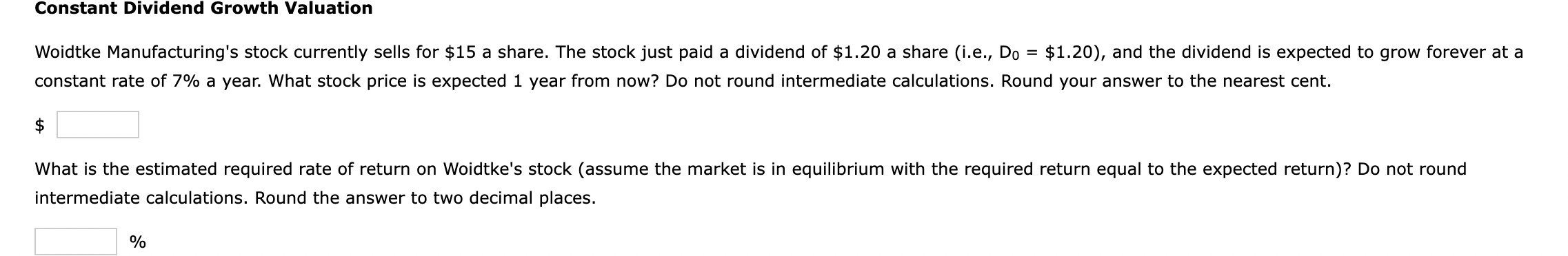 Constant Dividend Growth Valuation Woidtke Manufacturing S Stock Currently Sells For 15 A Share The Stock Just Paid A 1