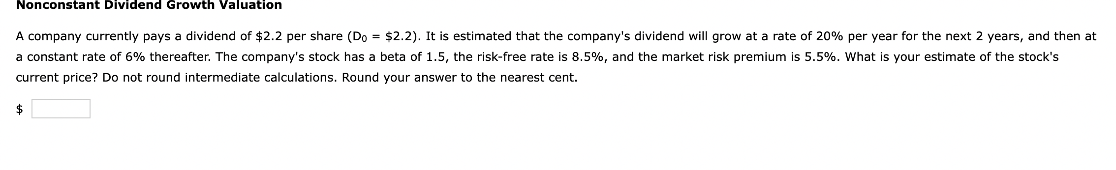 Nonconstant Dividend Growth Valuation A Company Currently Pays A Dividend Of 2 2 Per Share Do 2 2 It Is Estimated T 1