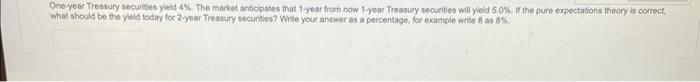 One Year Treasury Securities Yield 4 The Market Anticipates That 1 Year From Now 1 Year Treasury Securities Will Yield 1