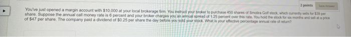 2 Points You Ve Just Opened A Margin Account With 10 000 At Your Local Brokerage Firm You Instruct Your Broker To Purc 1